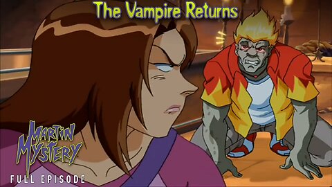 FULL EPISODE - Martin Mystery Season 1 - Episode 14: The Vampire Returns