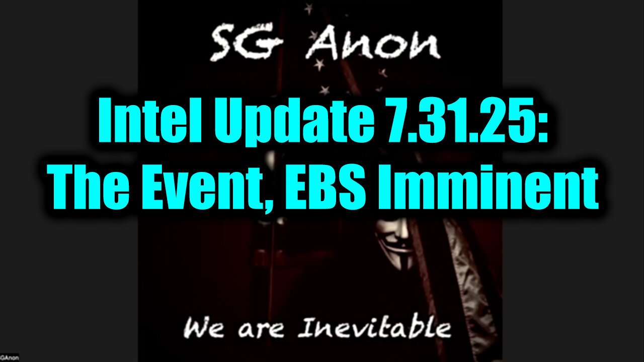 Intel Update 7.31.25: The Event, EBS Imminent - A Week to Remember