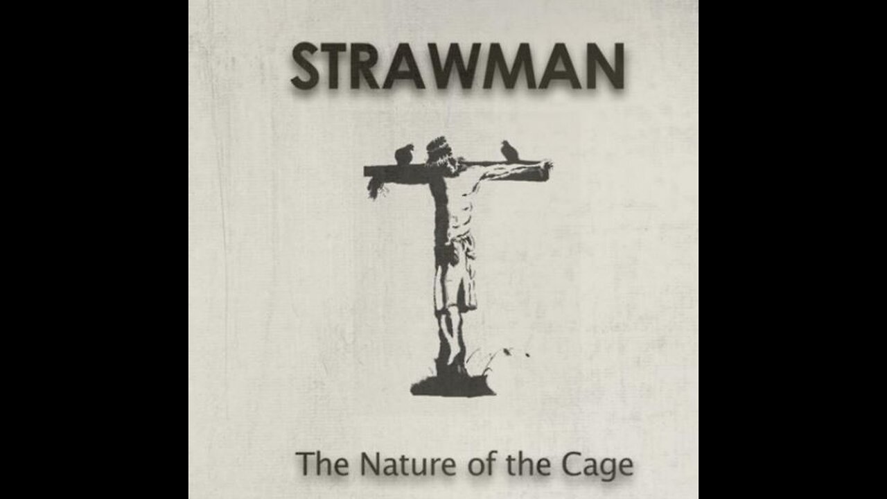 Strawman - The Nature of the Cage (OFFICIAL Long version) back to basics in common law