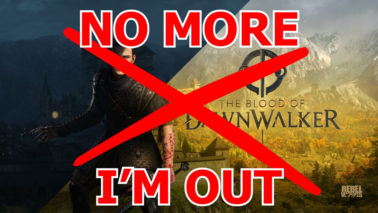 The Blood of Dawnwalker – I’m Out. Here’s Why.
