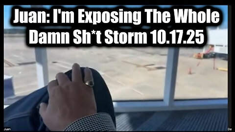 Juan: I'm Exposing The Whole Damn Sh*t Storm 10.17.25