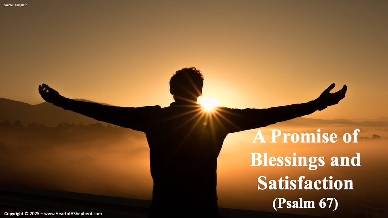 A Promise of Blessings and Satisfaction (Psalm 67), Daily Bible study from www.HeartofAShepherd.com.