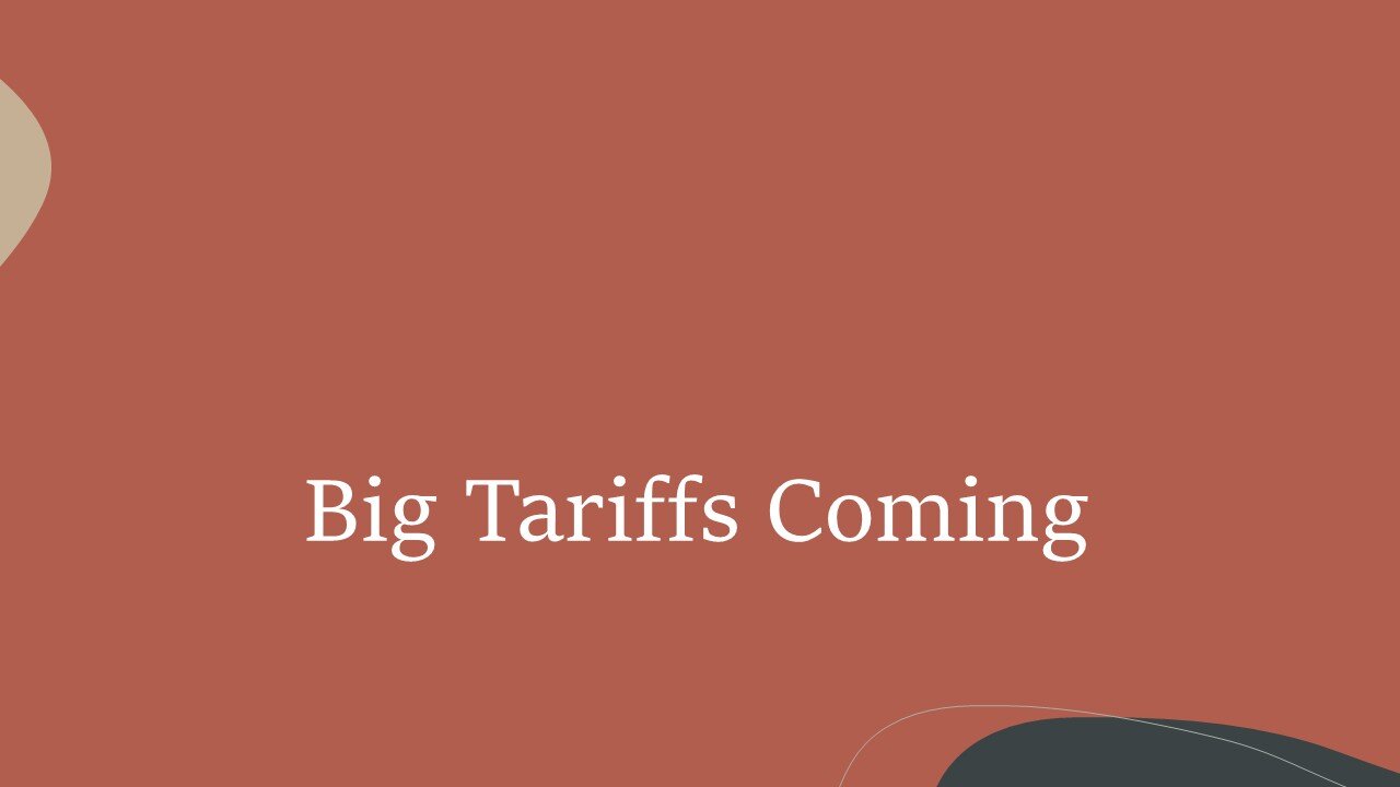 Big Tariffs Coming