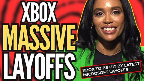 XBOX Suffers MASSIVE LAYOFFS | Company Forced To Fire THOUSANDS After MULTIPLE BAD DECISIONS