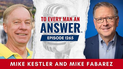 Episode 1265 - Pastor Mike Kestler and Pastor Mike Fabarez on To Every Man An Answer