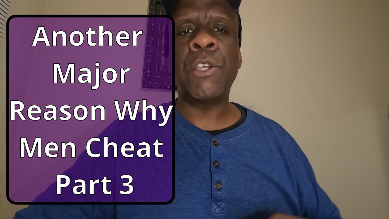 WOMEN THE MAIN REASON WHY YOUR MAN MAY CHEAT part 3 #relationshipadvice , #women_issues