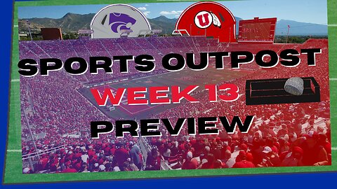 Kansas State vs Utah - CFB Week 13 Preview
