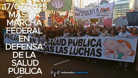 Masiva Marcha Federal en defensa de la Salud Pública 17/07/25