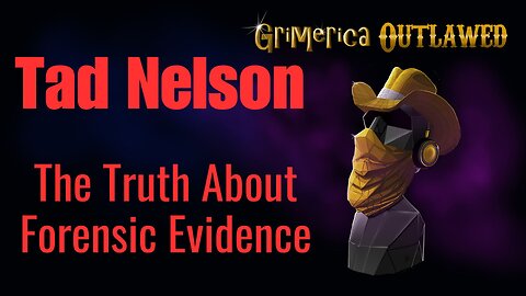 Tad Nelson - The Truth About Forensic Evidence