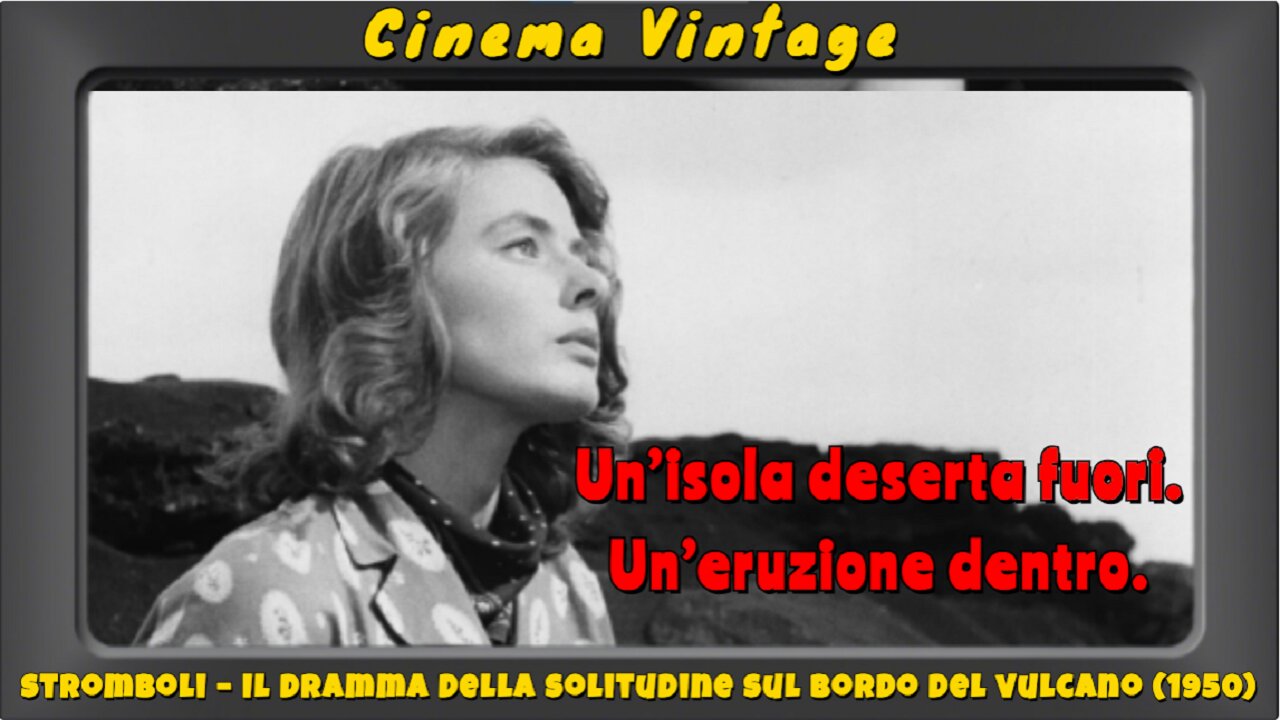 Stromboli (1950) – Il dramma di Karin sull’isola di fuoco