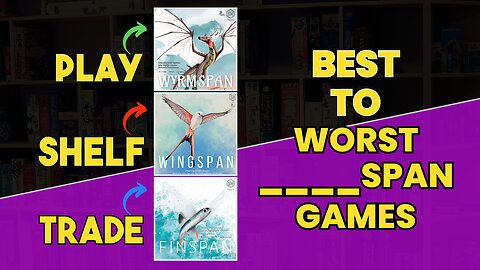Wingspan vs Wyrmspan vs Finspan - Which will you Play? Shelf? Trade?
