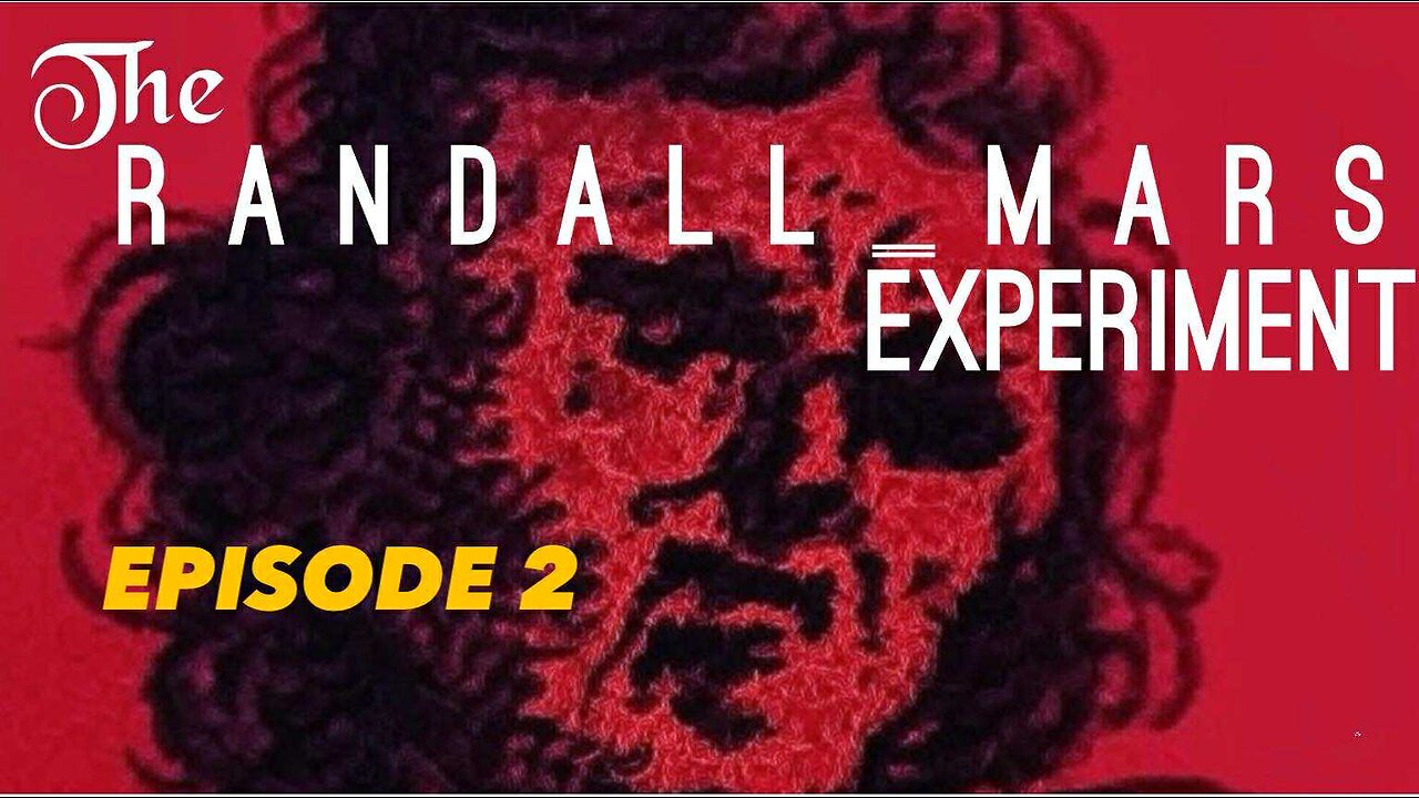 The Randall Mars Experiment. EPISODE 2