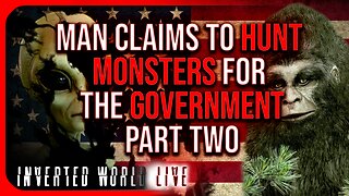 Man Claims to Hunt Monsters For The Government (Part Two)