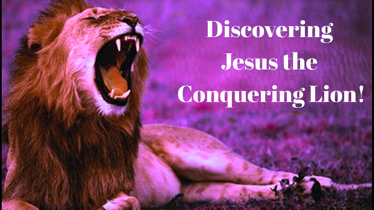 Jesus the Conquering Lion!