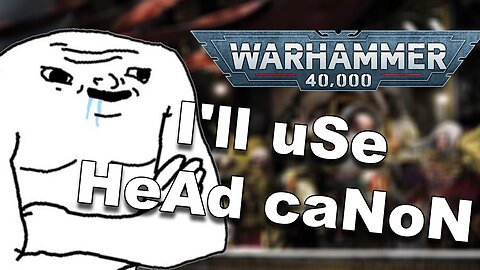 The worst 40k lore excuse