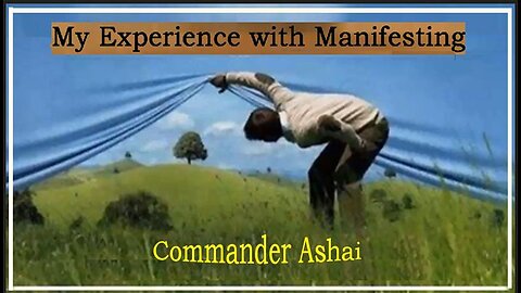 2025-07.06_90-29 (I) Commander Ashai_My Experience with Manifesting