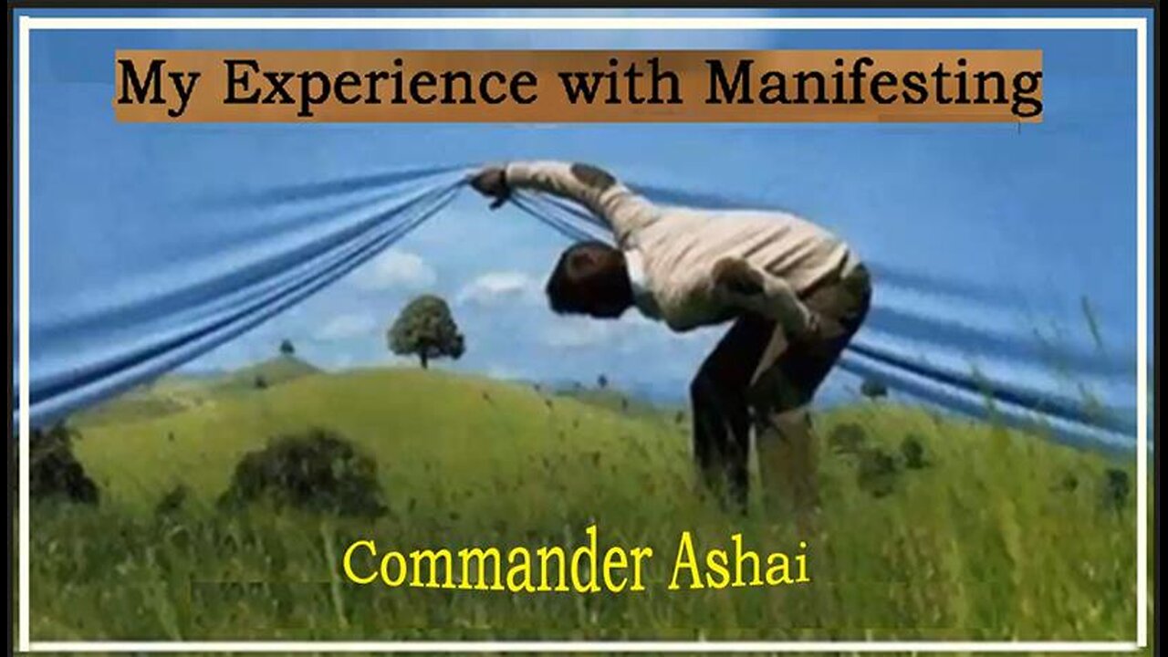2025-07.06_90-29 (I) Commander Ashai_My Experience with Manifesting