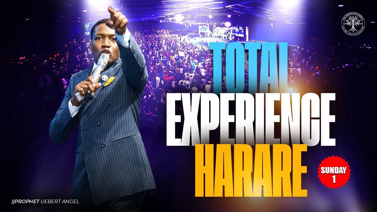 TOTAL EXPERIENCE HARARE | Prophet Uebert Angel