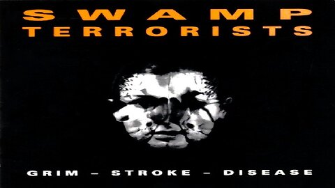 SWAMP TERRORISTS - Grim-Stroke-Disease (1990)