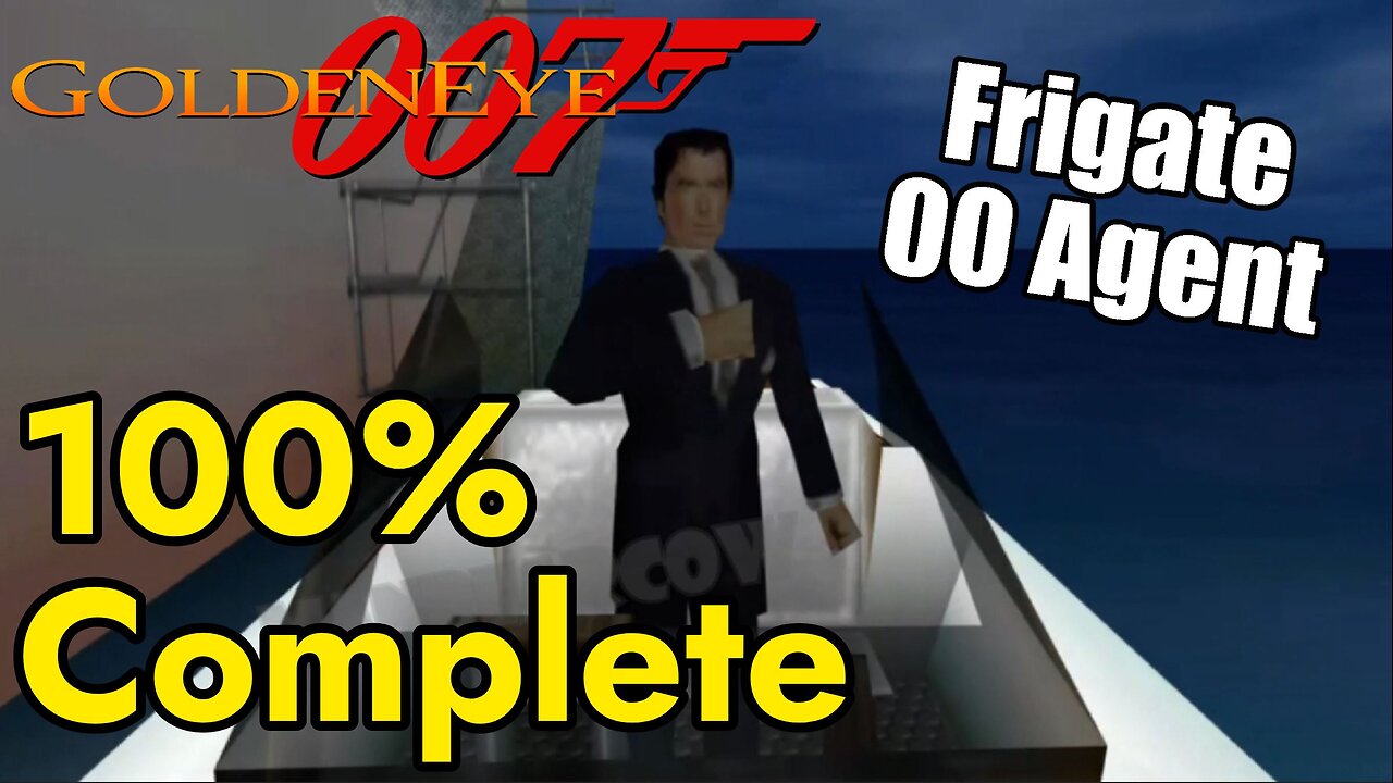 Frigate 00 Agent All Objectives Complete Goldeneye 007