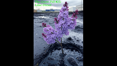 The Green Pill #25: Lilac Diesel