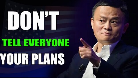DON'T TELL EVERYONE YOUR STORY - Inspired by Jack Ma