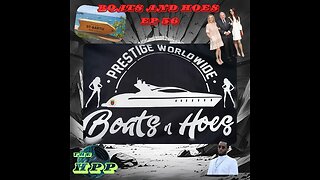 Boats and Hoes Ep56