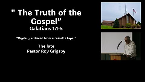 "The Truth of the Gospel” by The Late Pastor Roy Grigsby