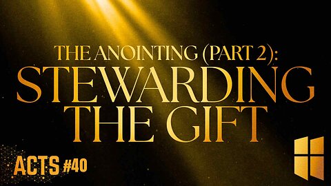 The Anointing: Stewarding the Gift 8:30am November 30, 2025
