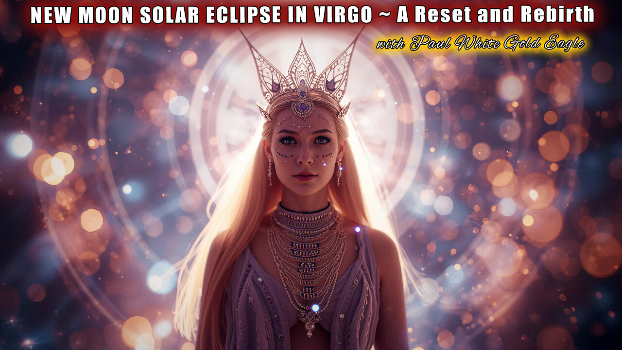 NEW MOON SOLAR ECLIPSE IN VIRGO 🕉 A Reset and Rebirth 🕉 Queen of Light & Divine Council of Overseers