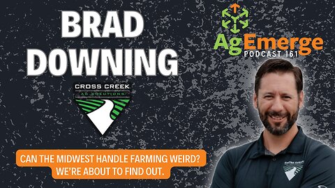 AgEmerge Podcast 161 with Brad Downing