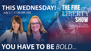 🔥You have to be BOLD: Ep 10 - The Fire of Liberty Show