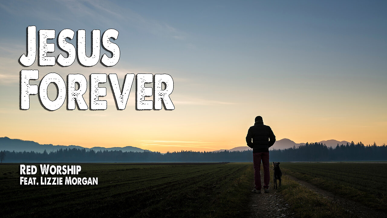 Jesus Forever | Red Worship (Feat. Lizzie Morgan) (Worship Lyric Video)