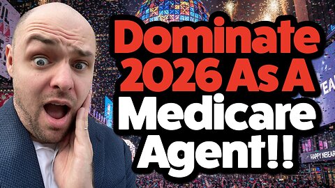 How To Dominate 2026 As A Medicare Agent! (Take Control)