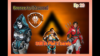 Ep 29 Still in Plat 2 barely