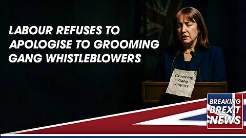 Labour REFUSES to Apologise for Grooming Gang Silence – Victims Betrayed Again