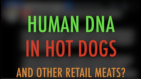 HUMAN DNA IN HOT DOGS & OTHER RETAIL MEATS?