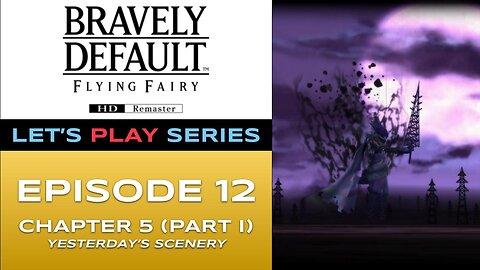 Bravely Default Flying Fairy (Switch 2) - Episode 12/16 - Let’s Play Series - Full Gameplay
