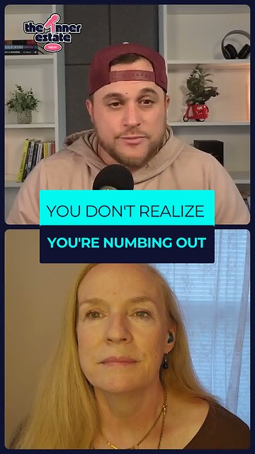 You don't realize you're numbing out