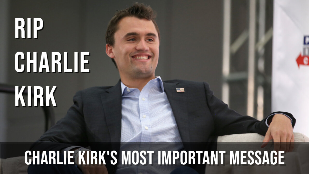 Charlie Kirk's Most Important Message