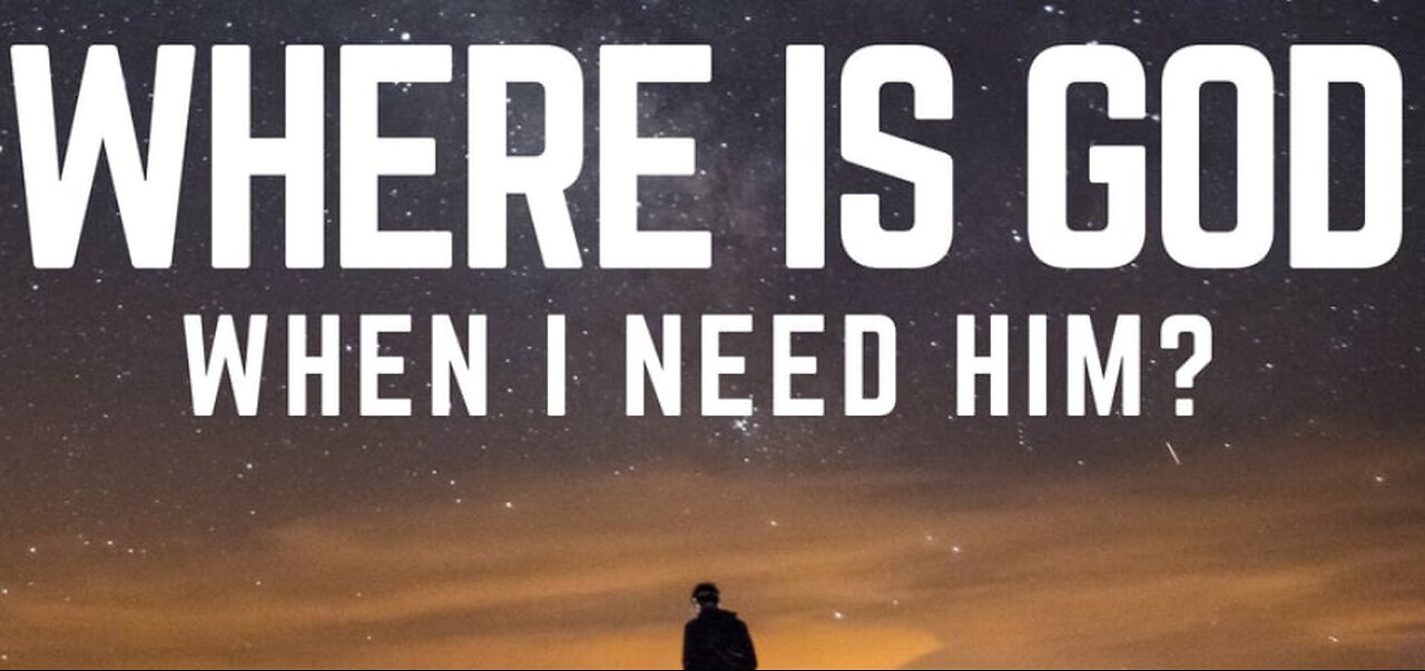Where Is The Lord When I Need Him?