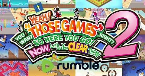 YEAH! YOU WANT "THOSE GAMES," RIGHT? SO HERE YOU GO! NOW, LET'S SEE YOU CLEAR THEM! 2 Long Play VOD