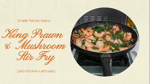 King Prawn & Mushroom Stir Fry | Leftover Veggie Makeover 🇦🇺