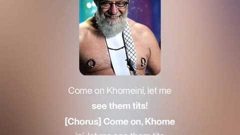 “Come On, Khomeini, Let Me See Them Tits!” (2)