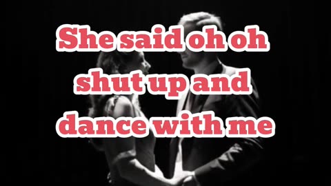 Shut up and dance