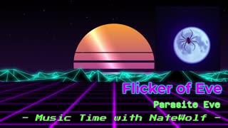 Flicker of Eve [Parasite Eve] - Music Time