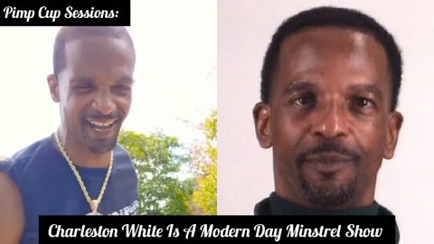 Pimp Cup Sessions: Charleston White Is A Modern Day Minstrel Show.