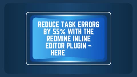Reduce Task Errors by 55% with the Redmine Inline Editor Plugin – Here’s How