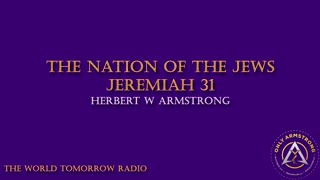 The World Tomorrow Radio: The Nation of the Jews- Jeremiah 31