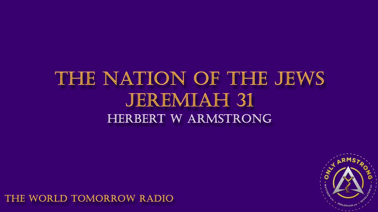The World Tomorrow Radio: The Nation of the Jews- Jeremiah 31